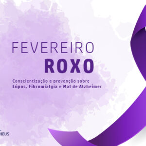 Fevereiro Roxo: Conscientização Sobre Lúpus, Fibromialgia E Mal De Alzheimer
